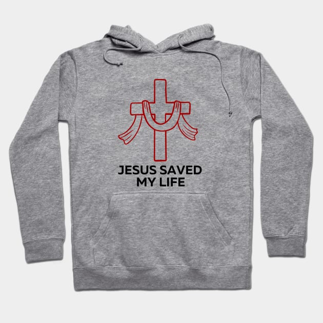 Jesus Saved My Life | Christian Saying Hoodie by All Things Gospel